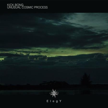 Kick Bong & Unusual Cosmic Process - Elegy (2022)