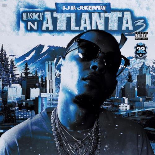 OJ Da Juiceman - Alaska N Atlanta 3 (2021)