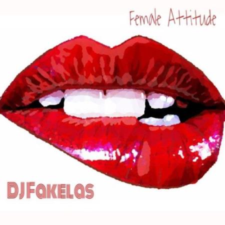 DJ Fakelas - Female Attitude (2022)