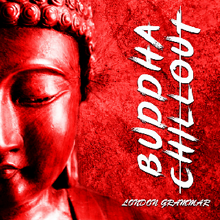 Buddha Chillout - London Grammar (2020) .mp3 - 320 kbps