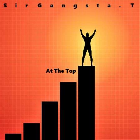 Sir Gangsta. T - At The Top (2022)