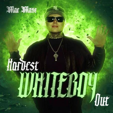 Mac Mase - Hardest Whiteboy Out (2022)