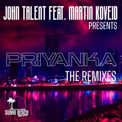 John Talent feat Martin Koveid - Priyanka (The Remixes) (2021)