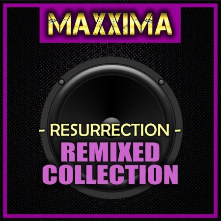 Maxxima - Resurrection (Remixed Collection) (2021)