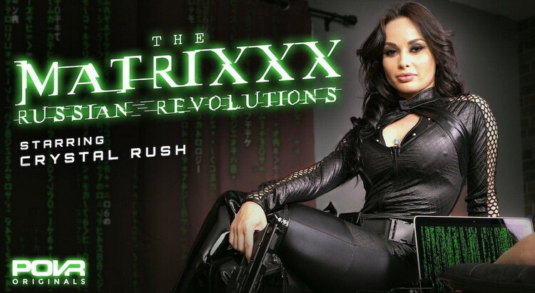 Crystal Rush - The Matrixxx Russian Revolutions (POVR) [UltraHD 2K 1600p]