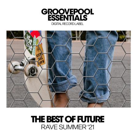 The Best Of Future Rave (Summer '21) (2021)