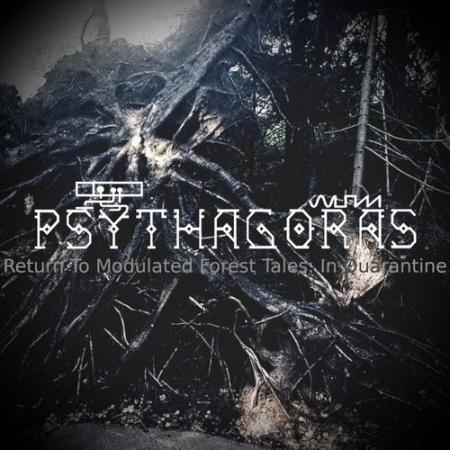 Psythagoras - Return To Modulated Forest Tales: In Quarantine (2021)