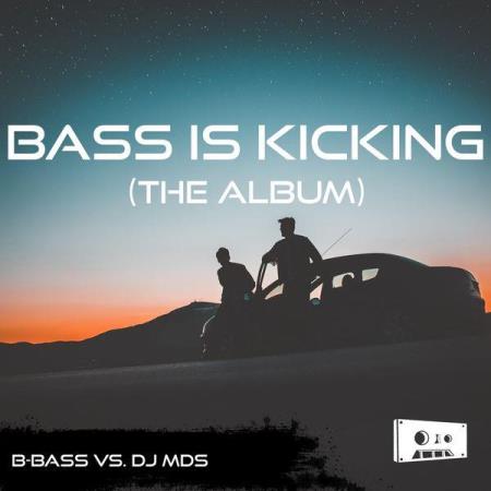 B-Bass vs. DJ MDS - Bass Is Kicking (The Album) (2021)