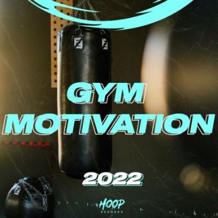 Gym Motivation 2022 : The Best Music for Your Gym Training by Hoop Records (2022)