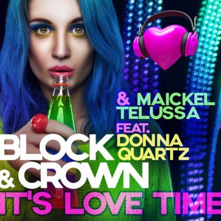 Block & Crown & Maickel Telussa Feat Donna Quartz - It''s Love Time (2022)