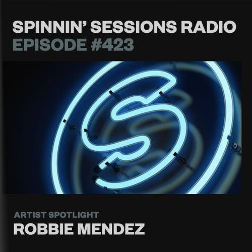 Robbie Mendez - Spinnin' Sessions Radio Episode 423 (2021-06-17)