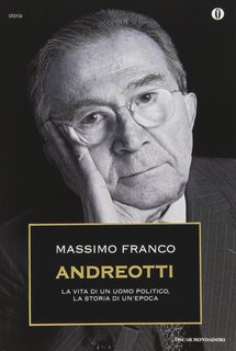Massimo Franco - Andreotti. La vita di un uomo politico, la storia di un'epoca (2010)