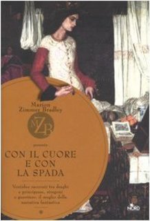 Marion Zimmer Bradley - Con il cuore e con la spada (2006)