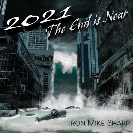 IronMikeSharp - 2021 The End Is Near (2021)