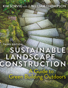 Sustainable Landscape Construction A Guide to Green Building Outdoors, Third Edition