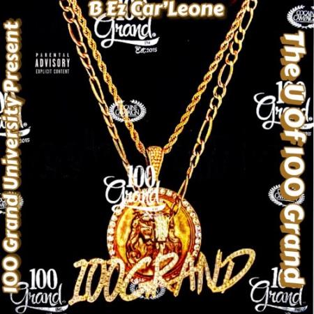 B Ez Car'Leone - 100 Grand University Presents: The U Of 100 Grand (2022)