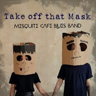 Mesquite Cafe blues band - Take Off That Mask (2021) .mp3 - 320 kbps
