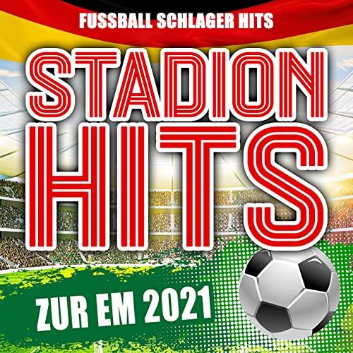 Stadion Hits Zur EM 2021 (Fussball Schlager Hits) (2021)