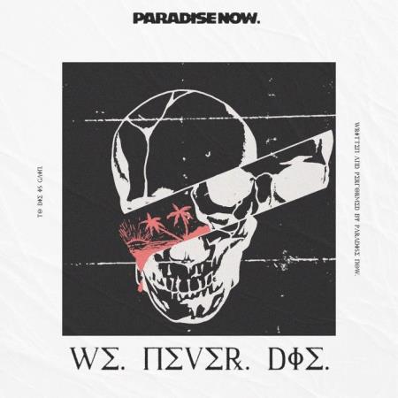 Paradise Now - We Never Die (2021)