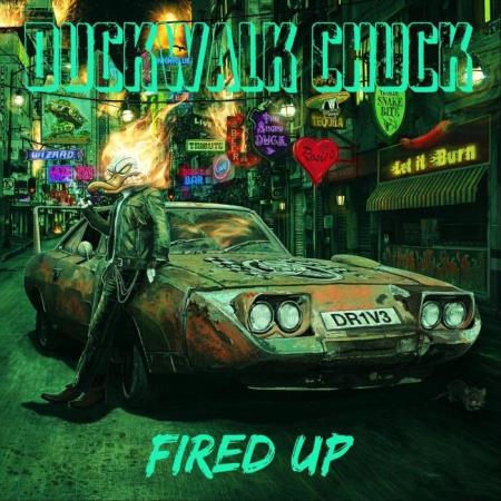 Duckwalk Chuck - Fired Up (2021)