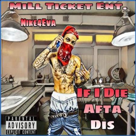 Nike4Eva - If I Die Afta Dis (2021)