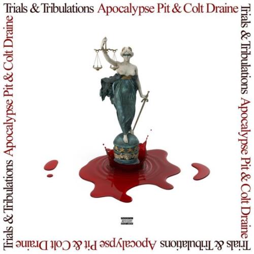 Apocalypse Pit & Colt Draine - Trials & Tribulations (2021)