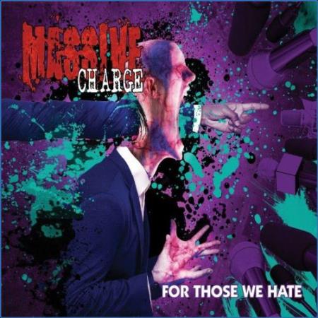 Massive Charge - For Those We Hate (2021)