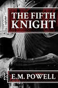 The Fifth Knight, Book 1 by E  M  Powell