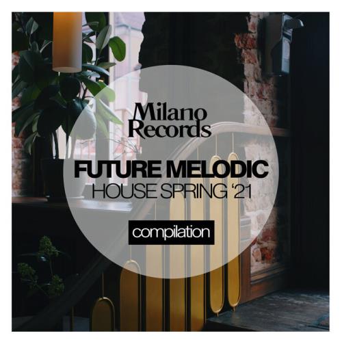 Future Melodic House Spring '21 (2021)