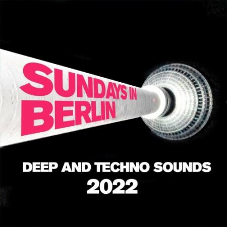 Sundays in Berlin - Deep and Techno Sounds 2022 (2022)