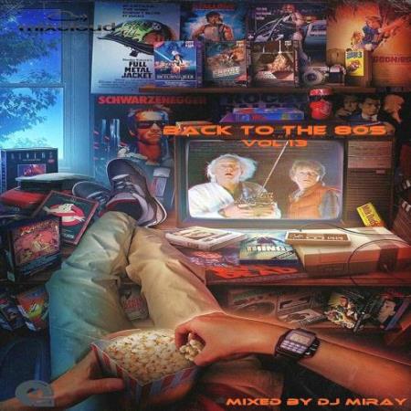 Back To The 80's Vol.13 (Mixed By DJ Miray) (2022)