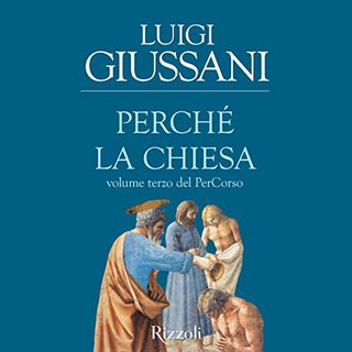 Luigi Giussani - Perché la Chiesa. Volume terzo del PerCorso (2017) .mp3 - 160 kbps