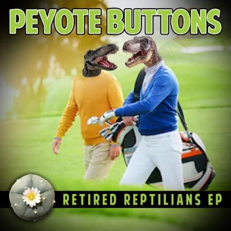 Peyote Buttons - Retired Reptilians Lp (2021)