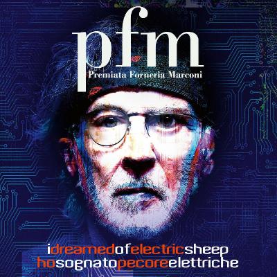 Premiata Forneria Marconi - I Dreamed of Electric Sheep (2021)