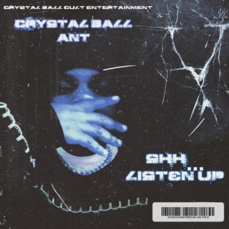 Crystal Ball Ant - Shh...Listen Up (2021)