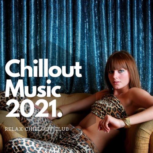 Relax Chillout Club - Chillout Music 2021 (2021)