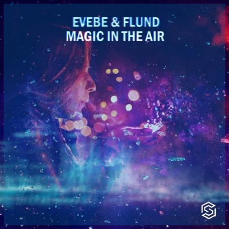 Evebe & Flund - Magic In The Air (2022)