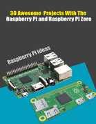 30 Awesome Projects With The Raspberry Pi and Raspberry Pi Zero   Raspberry Pi and...