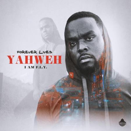 Forever Lives Yahweh - I Am Fly (2021)