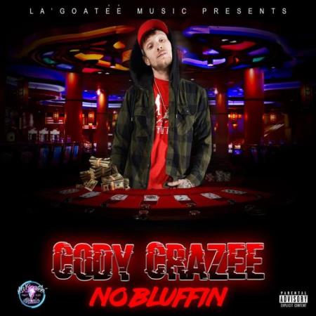 Cody CraZee - No Bluffin (2021)