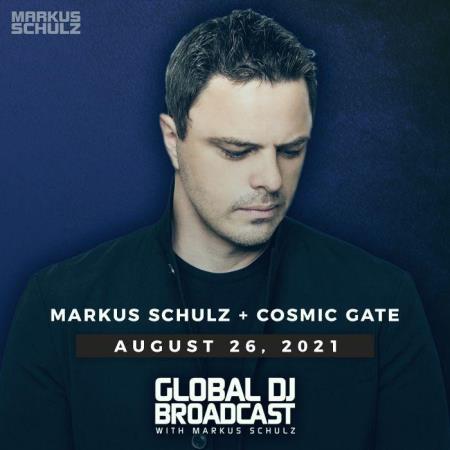 Markus Schulz & Cosmic Gate - Global DJ Broadcast (2021-08-26)