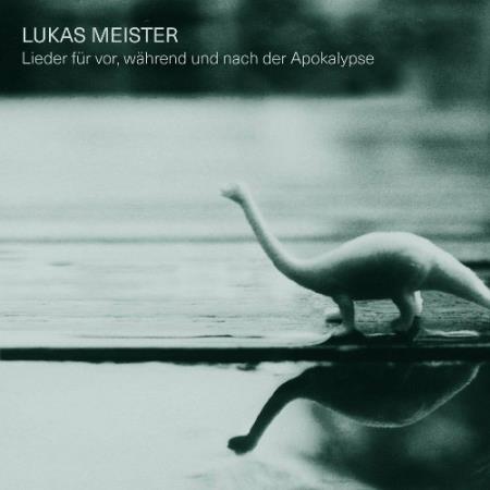 Lukas Meister - Lieder fur vor, wahrend und nach der Apokalypse (2022)