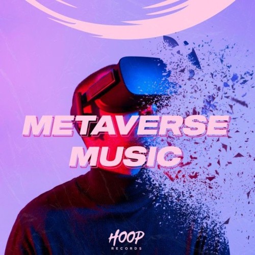 Metaverse Music: Join the Metaverse with the Best Music from Hoop Records (2022)