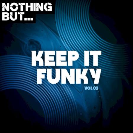 Nothing But... Keep It Funky, Vol. 03 (2021)