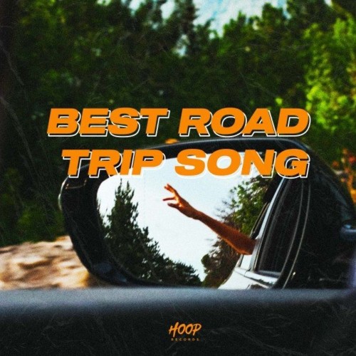 Best Road Trip Songs: The Best Music to Go Along with You on Your Trips by Hoop Records (2022)