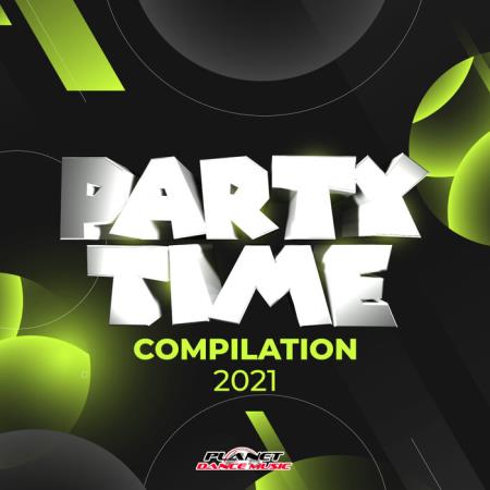 Planet Dance Music - Party Time Compilation 2021 (2021)