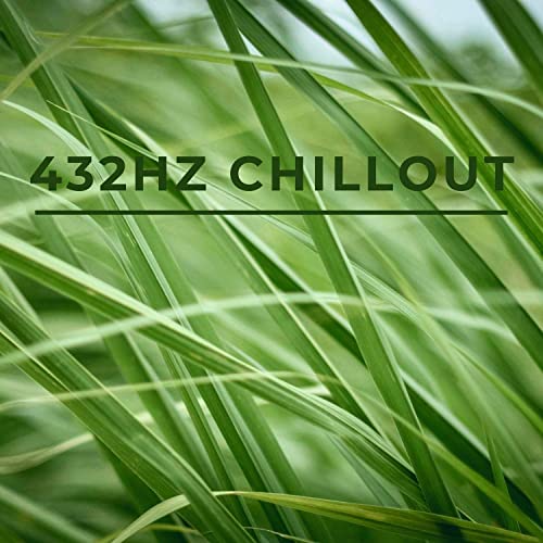 Alpha Chill - 432hz Chillout Music - Easy Listening, Relaxation & Calmness (2021)