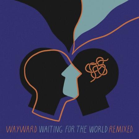 Wayward - Waiting For The World Remixed (2022)
