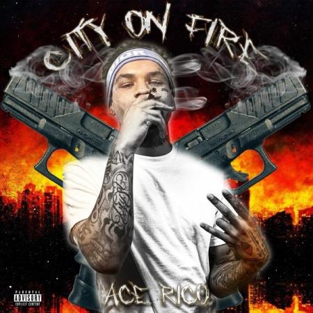 Ace Rico - City On Fire (2021)