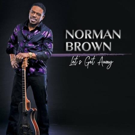 Norman Brown - Let''s Get Away (2022)